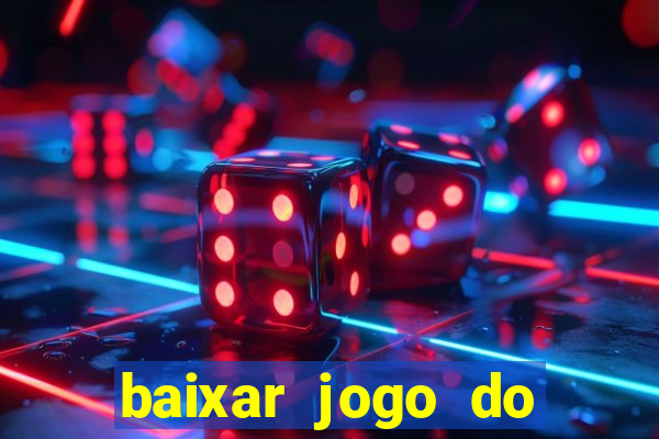 baixar jogo do tigrinho plataforma nova